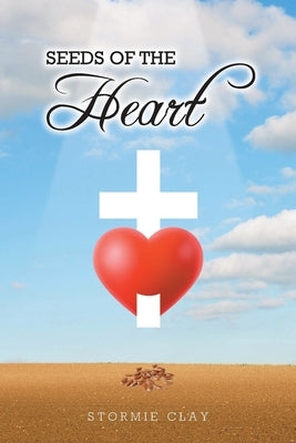 Seeds of the Heart by Clay, Stormie