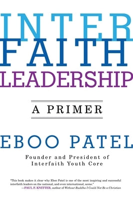 Interfaith Leadership: A Primer by Patel, Eboo