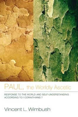 Paul, the Worldly Ascetic by Wimbush, Vincent L.