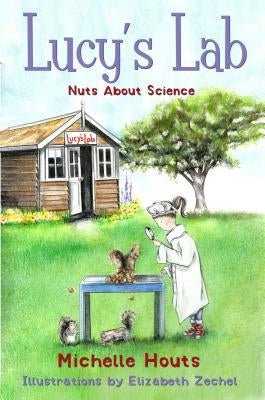 Nuts about Science, Volume 1: Lucy's Lab #1 by Houts, Michelle