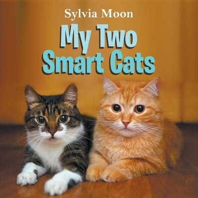 My Two Smart Cats by Moon, Sylvia