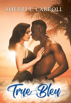 True Bleu by Carroll, Sherri L.
