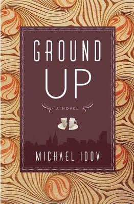 Ground Up by Idov, Michael