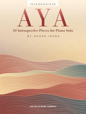 Aya: 10 Introspective Pieces for Piano Solo: 10 Introspective Pieces for Piano Solo by Ikeda, Naoko