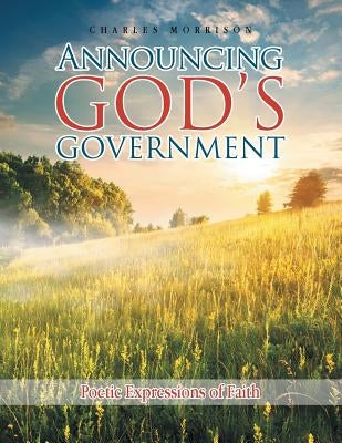 Announcing God'S Government: Poetic Expressions of Faith by Morrison, Charles