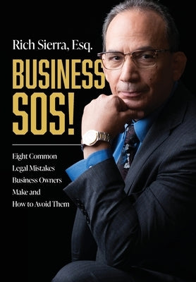 Business SOS!: Eight Common Legal Mistakes Business Owners Make and How to Avoid Them by Sierra, Rich