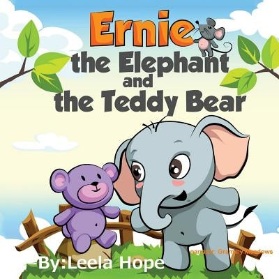 Ernie the Elephant and the Teddy Bear: Bedtimes Story Fiction Children's Picture Book by Hope, Leela