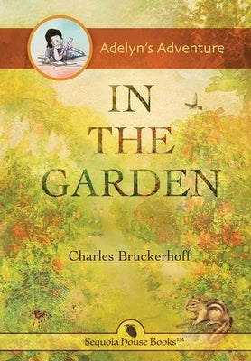 Adelyn's Adventure in the Garden by Bruckerhoff, Charles E.