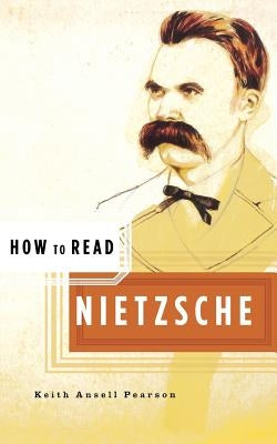 How to Read Nietzsche by Pearson, Keith Ansell