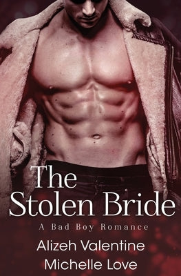 The Stolen Bride: A Bad Boy Romance by Love, Michelle