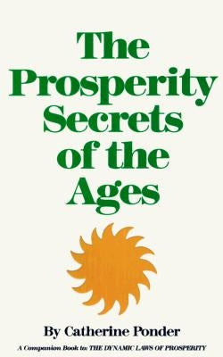 Prosperity Secrets of the Ages: How to Channel a Golden River of Riches Into Your Life by Ponder, Catherine