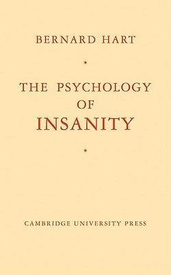 The Psychology of Insanity by Hart, Bernard