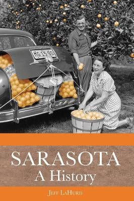 Sarasota: A History by Lahurd, Jeff