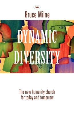 Dynamic Diversity: The Humanity Church - For Today And Tomorrow by Milne, Bruce