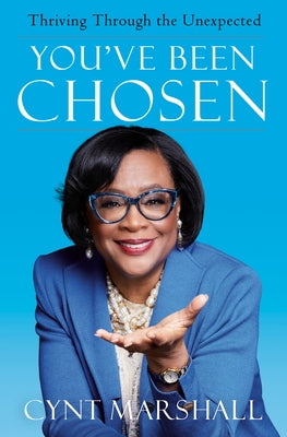 You've Been Chosen: Thriving Through the Unexpected by Marshall, Cynt