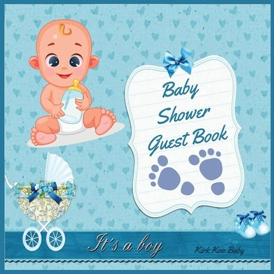 It's a Boy! Baby Shower Guest Book: Amazing Color Interior with 100 Page and 8.5 x 8.5 inch - Blue Strollers with Flower by Kirk Koo Baby