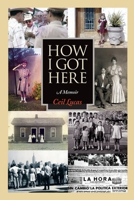 How I Got Here: A Memoir by Lucas, Ceil