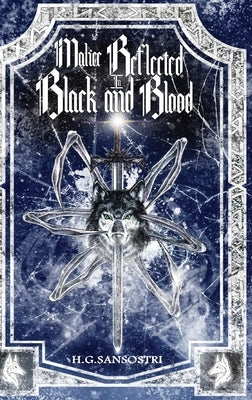 Malice Reflected in Black and Blood by Sansostri, H. G.