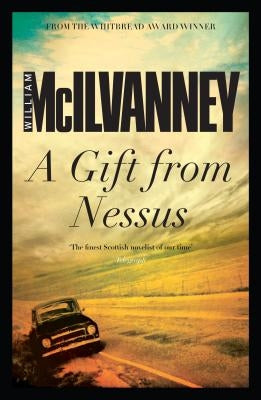 A Gift from Nessus by McIlvanney, William