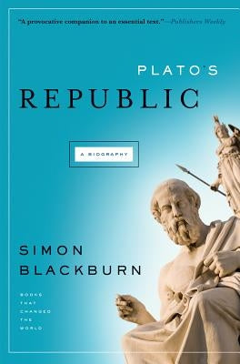 Plato's Republic: A Biography by Blackburn, Simon