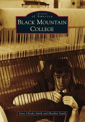 Black Mountain College by Smith, Anne Chesky