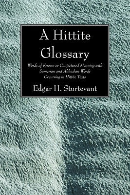 A Hittite Glossary by Sturtevant, Edgar H.