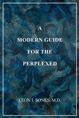 A Modern Guide For The Perplexed by Sones, Leon I.
