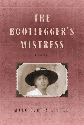 The Bootlegger's Mistress by Little, Marc Curtis