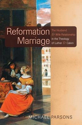 Reformation Marriage by Parsons, Michael