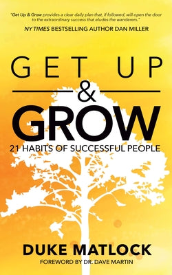 Get Up and Grow: 21 Habits of Successful People by Matlock, Duke