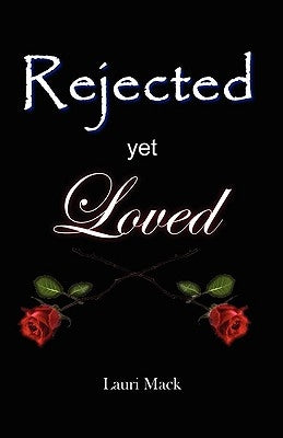 Rejected Yet Loved by Mack, Lauri