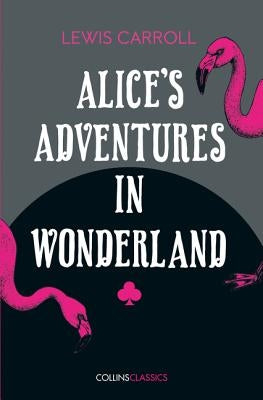 Alice's Adventures in Wonderland (Collins Classics) by Carroll, Lewis