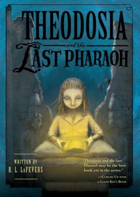 Theodosia and the Last Pharaoh by Lafevers, R. L.