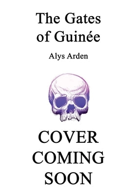 The Gates of Guinée by Arden, Alys
