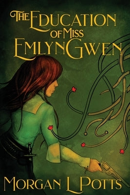 The Education of Miss Emlyn Gwen by Potts, Morgan