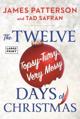 The Twelve Topsy-Turvy, Very Messy Days of Christmas by Patterson, James
