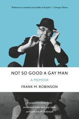 Not So Good a Gay Man: A Memoir by Robinson, Frank M.