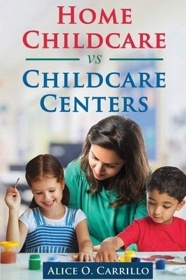 Home Childcare vs Childcare Centers by Carillo, Alice O.