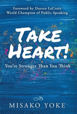 Take Heart! You're Stronger Than You Think by Yoke, Misako