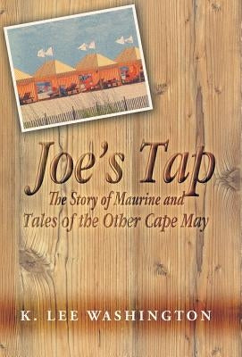 Joe's Tap: The Story of Maurine and Tales of the Other Cape May by Washington, K. Lee
