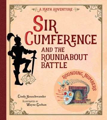 Sir Cumference and the Roundabout Battle: A Math Adventure by Neuschwander, Cindy