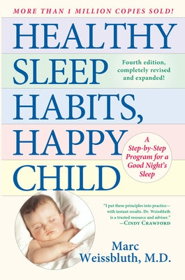 Healthy Sleep Habits, Happy Child: A Step-By-Step Program for a Good Night's Sleep, 3rd Edition by Weissbluth, Marc