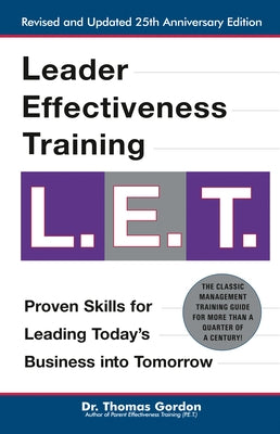 Leader Effectiveness Training: L.E.T. (Revised): "l.E.T." by Gordon, Thomas