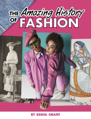 The Amazing History of Fashion by Grant, Kesha