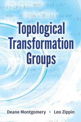 Topological Transformation Groups by Montgomery, Deane