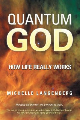 Quantum God: How Life Really Works by Langenberg, Michelle