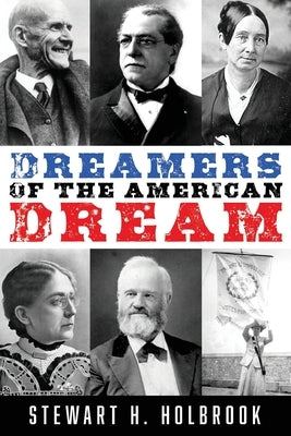 Dreamers of the American Dream by Holbrook, Stewart H.