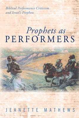 Prophets as Performers by Mathews, Jeanette