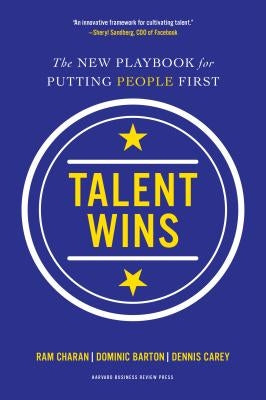 Talent Wins: The New Playbook for Putting People First by Charan, Ram