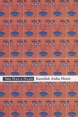 She Has a Name by Moon, Kamilah Aisha